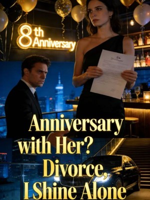 Anniversary with Her? Divorce, I Shine Alone,