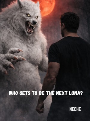 Who Gets To Be The Next Luna?,Neche