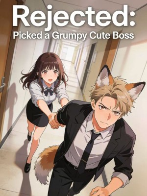 Rejected: Picked a Grumpy Cute Boss