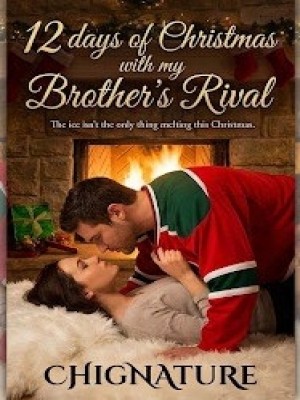 Twelve Days Of Christmas With My Brother.s Rival,Chignature