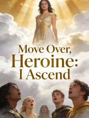 Move Over, Heroine: I Ascend,