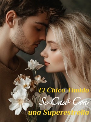 El Chico Tímido Se Casó Con una Superestrella