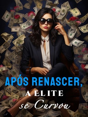 Após Renascer, a Elite se Curvou