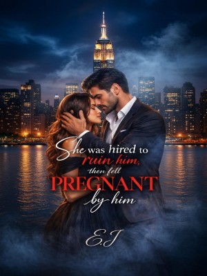 She Was Hired To Ruin Him, Then Fell Pregnant By Him,E.J