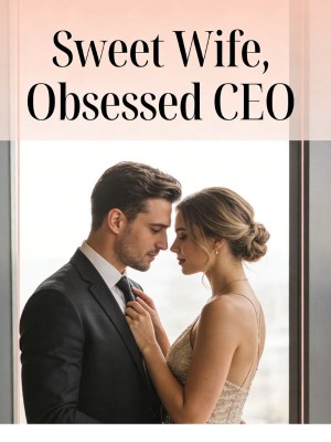 Sweet Wife, Obsessed CEO,