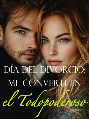 Día del divorcio: Me convertí en el Todopoderoso