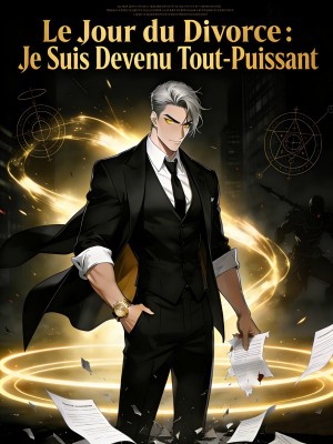 Le Jour du Divorce : Je Suis Devenu Tout-Puissant