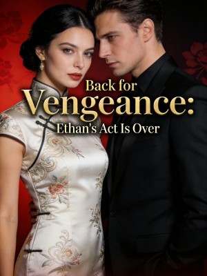 Back for Vengeance: Ethan's Act Is Over,