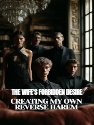 The Wife Forbidden Desire: Creating My Own Reverse Harem,Azmi Evans