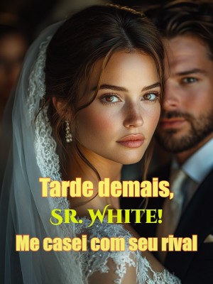 Tarde demais, Sr. White! Me casei com seu rival