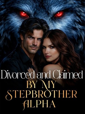 Divorced and Claimed by My Stepbrother Alpha,