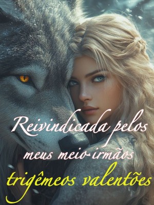 Reivindicada pelos meus meio‑irmãos trigêmeos valentões