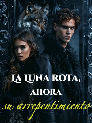 La Luna rota, ahora su arrepentimiento