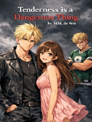 Tenderness Is A Dangerous Thing,MM de Wet