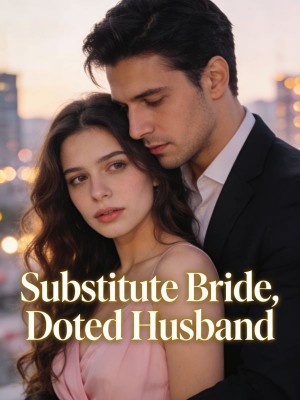Substitute Bride, Doted Husband,