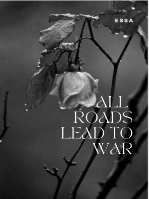 ALL ROADS LEAD TO WAR,Essa