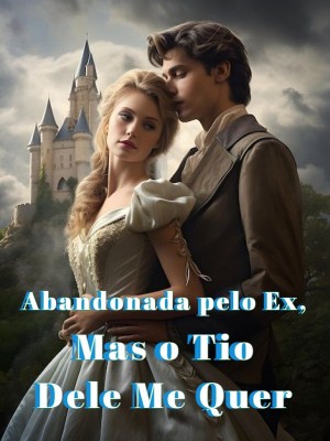 Abandonada pelo Ex, Mas o Tio Dele Me Quer