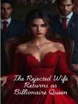 The Rejected Wife Returns As Billionaire Queen,G.M Rivers