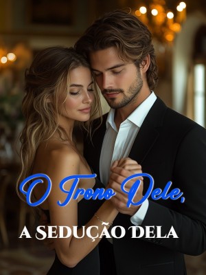 O Trono Dele, a Sedução Dela