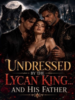 Undressed By The Lycan King...And His Father!,Mr. Rams