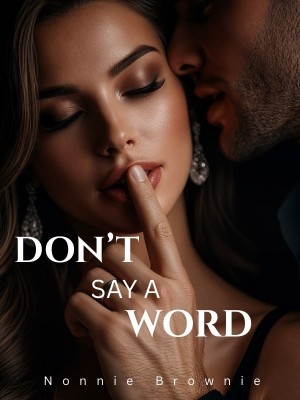 DONT SAY A WORD,Nonnie Brownie