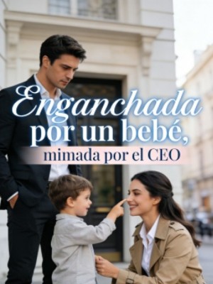 Enganchada por un bebé, mimada por el CEO