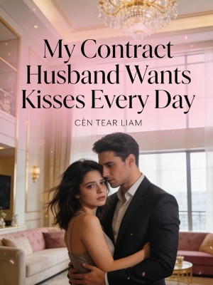 My Contract Husband Wants Kisses Every Day,