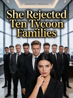 She Rejected Ten Tycoon Families,
