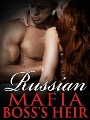 Russian Mafia Boss's Heir,Kimberlycullen14