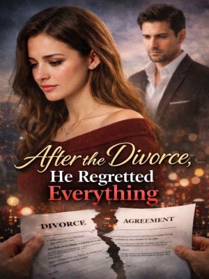 After The Divorce, He Regretted Everything,Marvellous