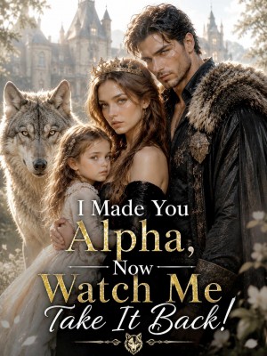 I Made You Alpha, Now Watch Me Take It Back!,Mystique Lune