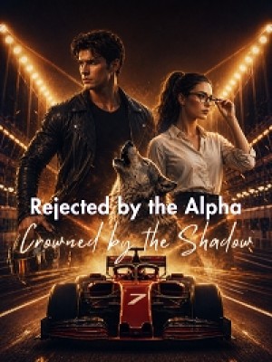Rejected by the Alpha, Crowned by the Shadow,Heradymj