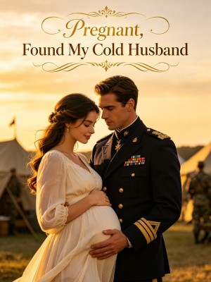 Pregnant, Found My Cold Husband,