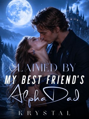 Claimed by My Best Friend's Alpha Dad,Krystal