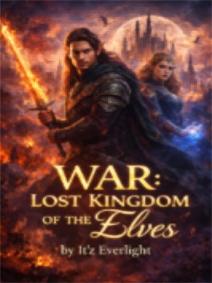 WAR: LOST KINGDOM OF THE ELVES,Itz Everlight_anyi