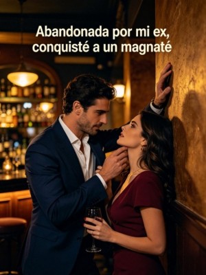 Abandonada por mi ex, conquisté a un magnate