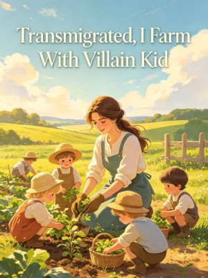 Transmigrated, I Farm With Villain Kid,