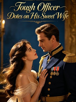 Tough Officer Dotes on His Sweet Wife,