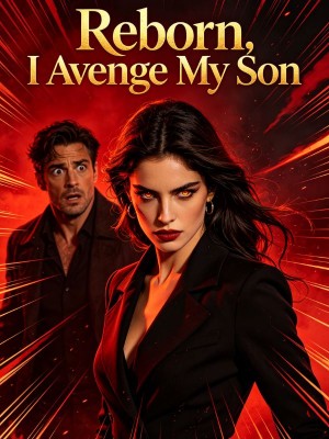 Reborn, I Avenge My Son,