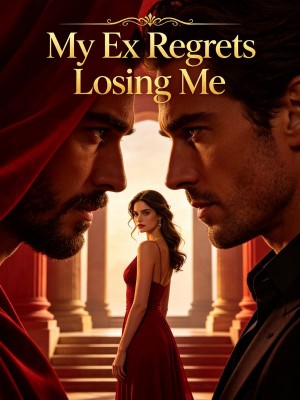 My Ex Regrets Losing Me,
