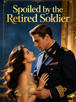 Spoiled by the Retired Soldier,