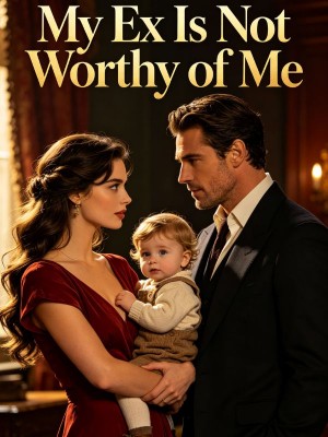 My Ex Is Not Worthy of Me,