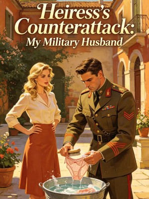 Heiress's Counterattack: My Military Husband,
