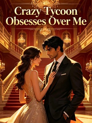 Crazy Tycoon Obsesses Over Me,
