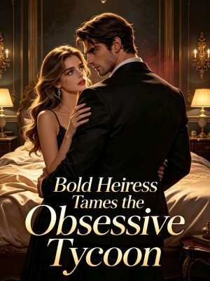Bold Heiress Tames the Obsessive Tycoon,
