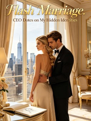 Flash Marriage: CEO Dotes on My Hidden Identities,