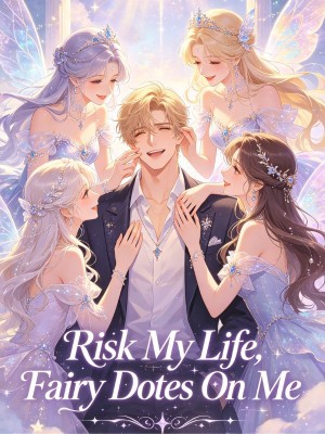 Risk My Life, Fairy Dotes On Me,