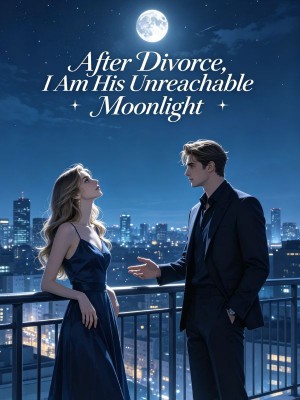 After Divorce, I Am His Unreachable Moonlight,
