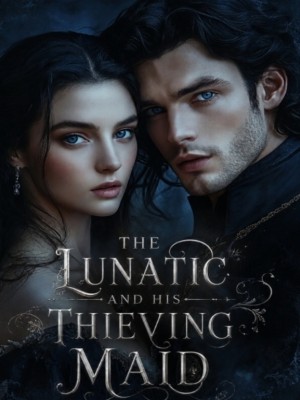 The Lunatic And His Thieving Maid,Xo_Xie