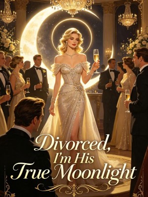 Divorced, I'm His True Moonlight,